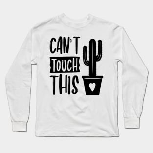 Can't Touch This Long Sleeve T-Shirt